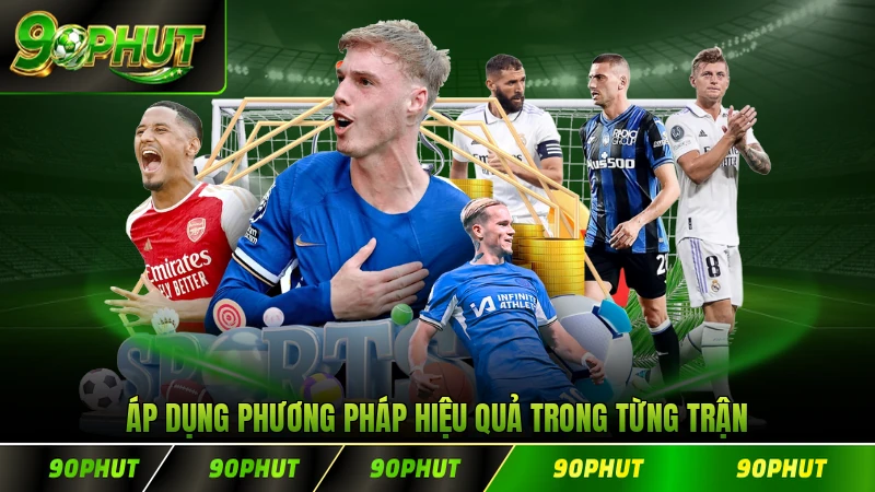 Áp dụng phương pháp hiệu quả trong từng trận đấu