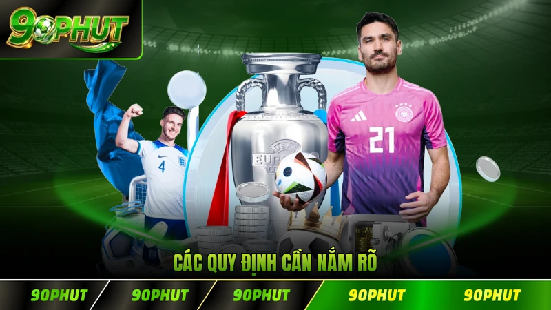 Các quy định cần nắm rõ