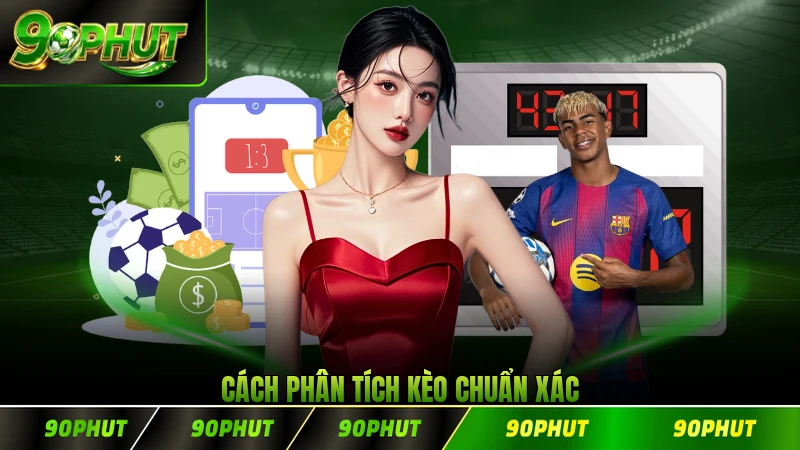 Cách phân tích kèo chuẩn xác