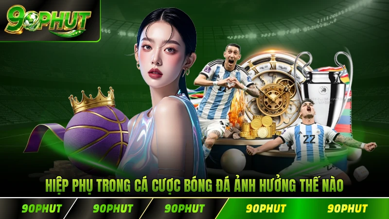 Hiệp phụ trong cá cược bóng đá ảnh hưởng thế nào