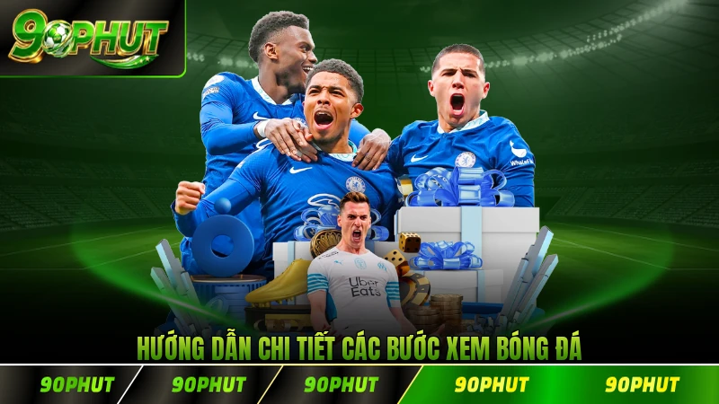 Hướng dẫn chi tiết các bước xem bóng đá