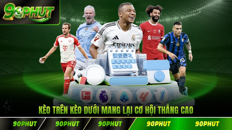 Kèo trên kèo dưới mang lại cơ hội thắng cao