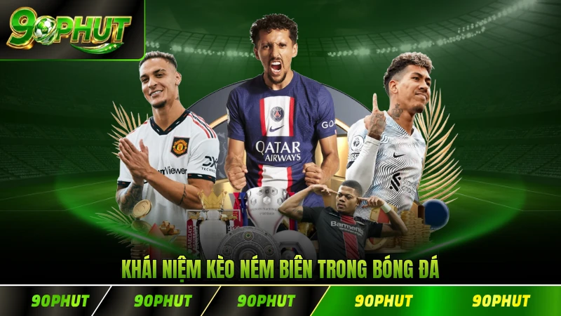Khái niệm kèo ném biên trong bóng đá đỉnh cao chất lượng cao tốt nhất