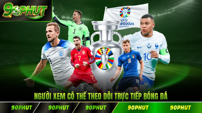 Người xem có thể theo dõi trực tiếp bóng đá hôm nay