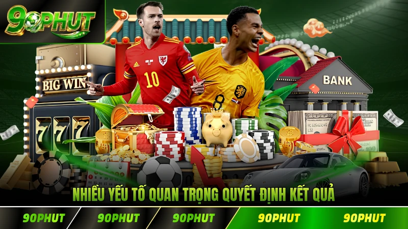 Nhiều yếu tố quan trọng quyết định kết quả loại cược này