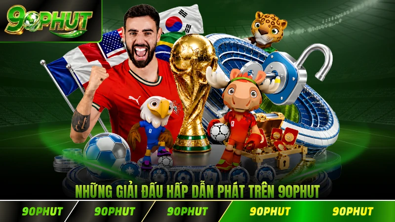Những giải đấu hấp dẫn phát trên 90PHUT