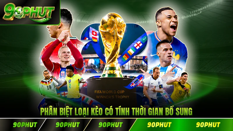 Phân biệt loại kèo có tính thời gian bổ sung