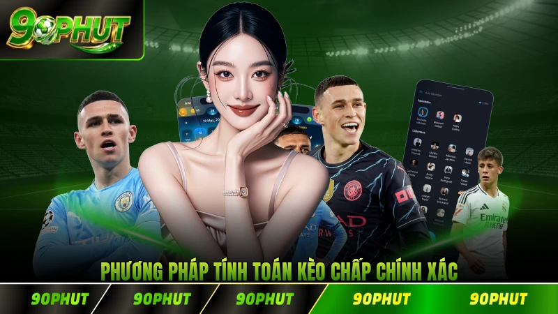 Phương pháp tính toán kèo chấp chính xác