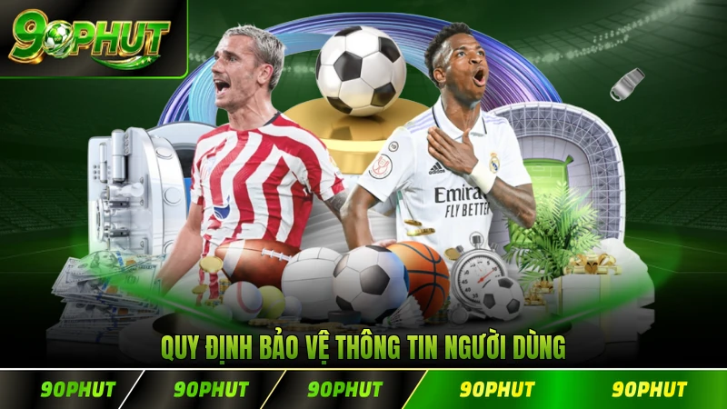 Quy định bảo vệ thông tin người dùng chắc chắn hài lòng hoàn toàn
