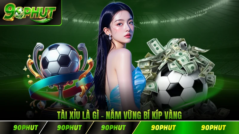 Tài Xỉu Là Gì Nắm Vững Bí Kíp Vàng Giúp Bạn Luôn Thắng