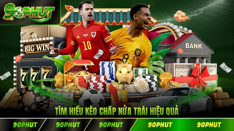Tìm hiểu kèo chấp nửa trái hiệu quả