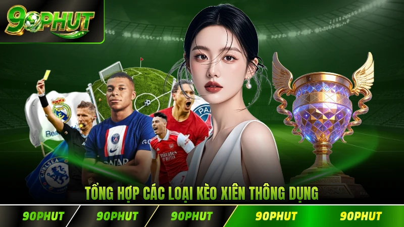 Tổng hợp các loại kèo xiên thông dụng